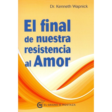 EL FINAL DE NUESTRA RESISTENCIA AL AMOR