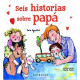 SEIS HISTORIAS SOBRE PAPÁ