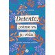 DETENTE, ¿CÓMO VA TU VIDA?